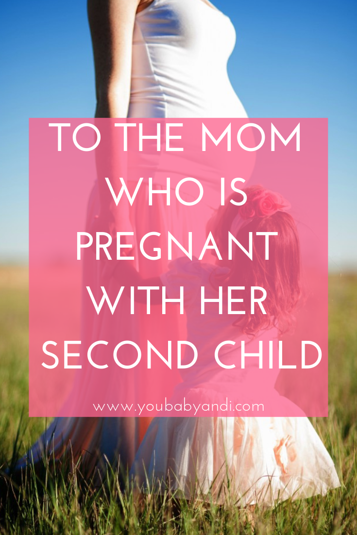 To the Mom who is pregnant with her second child…
